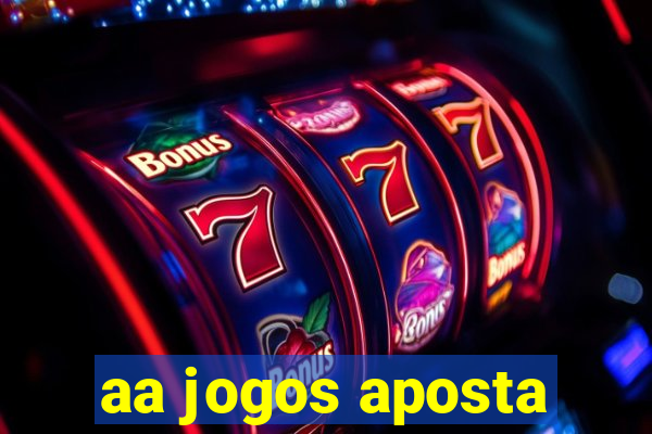 aa jogos aposta